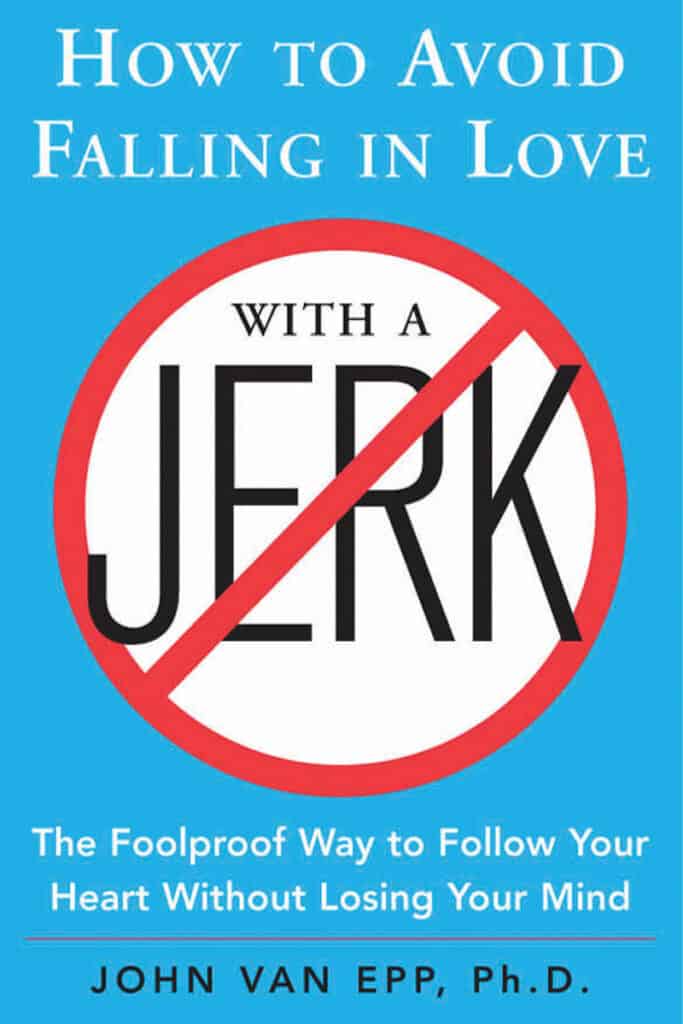 how to avoid falling in love with a jerk by john van