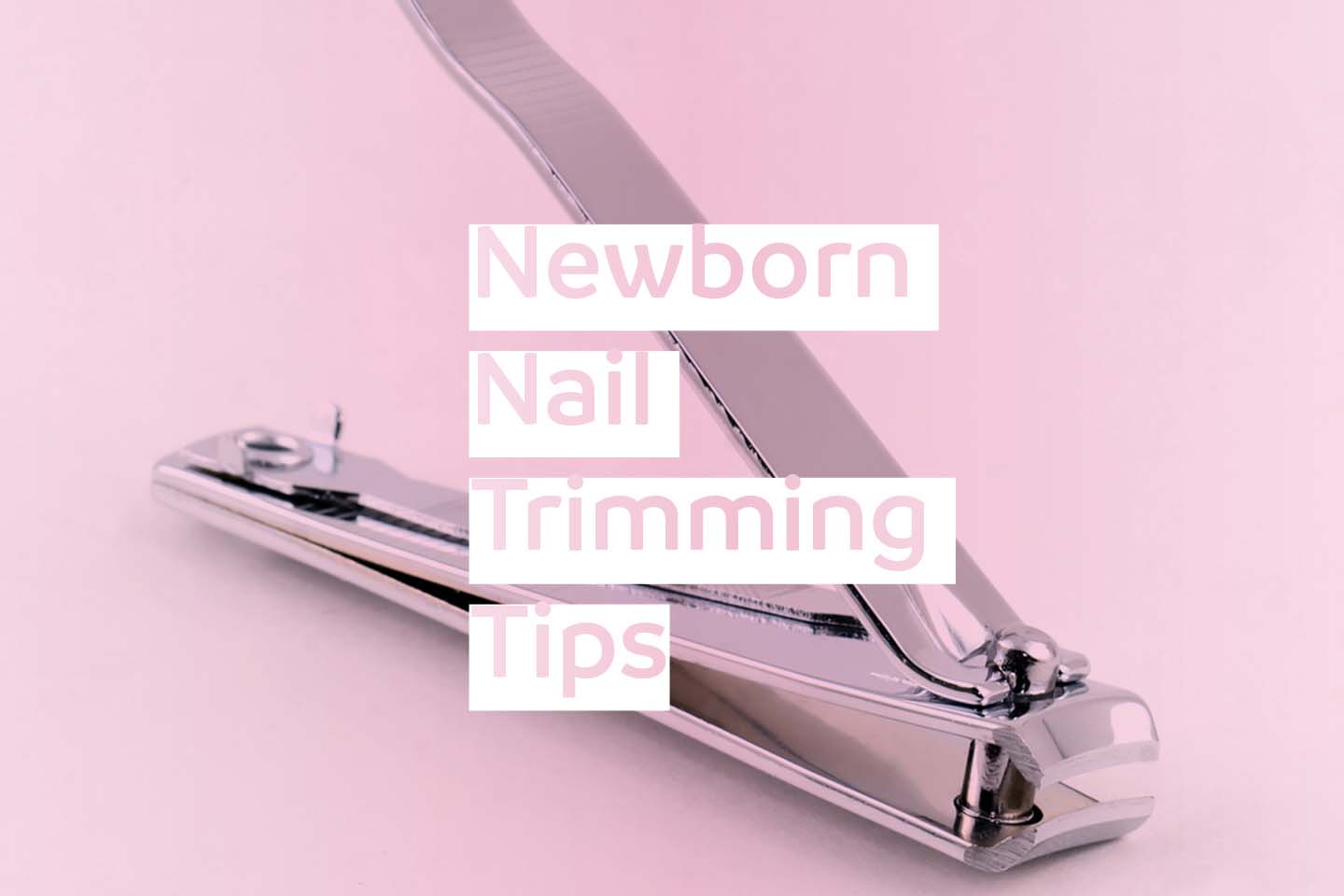 newborn nail trimming tips nail clippers pink tint chattanooga