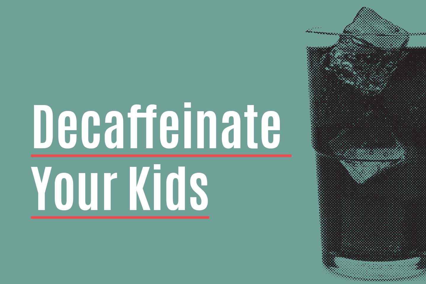 decaffeinate your kids glass of soda chattanooga