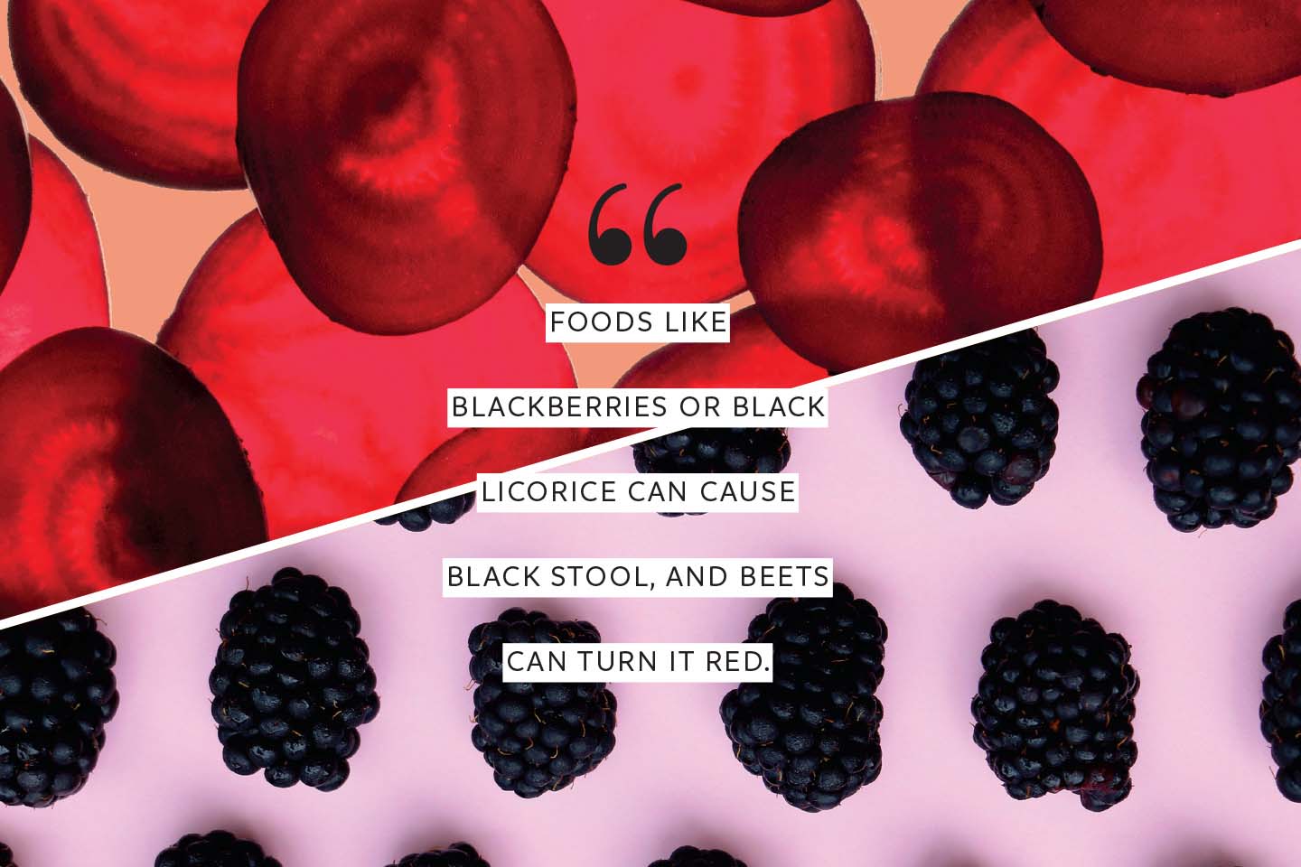 foods like blackberries or black licorice can cause black stool, and beets can turn it red chattanooga