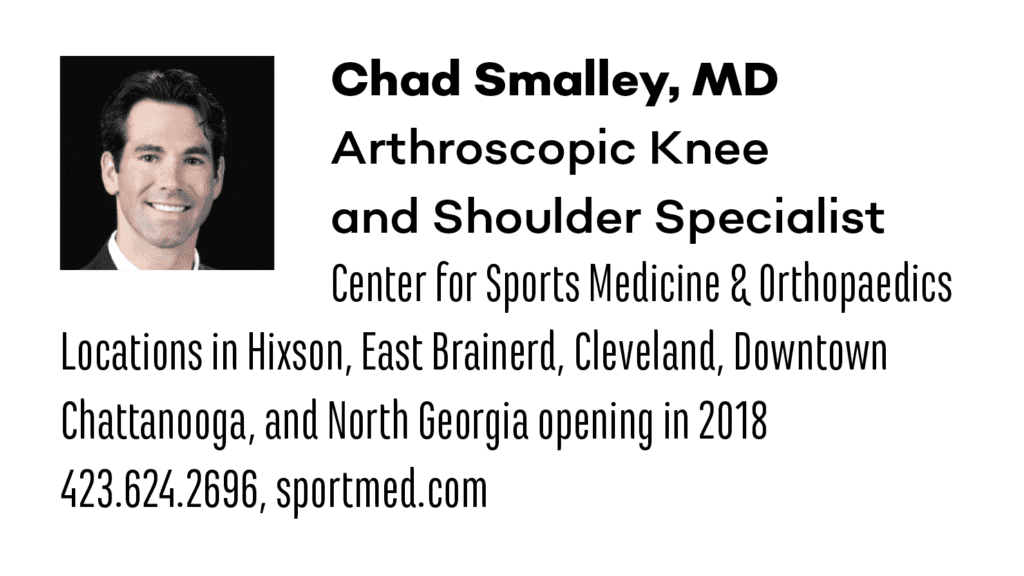 Chad Smalley, MD Arthroscopic Knee and Shoulder Specialist at Center for Sports Medicine & Orthopaedics in Chattanooga