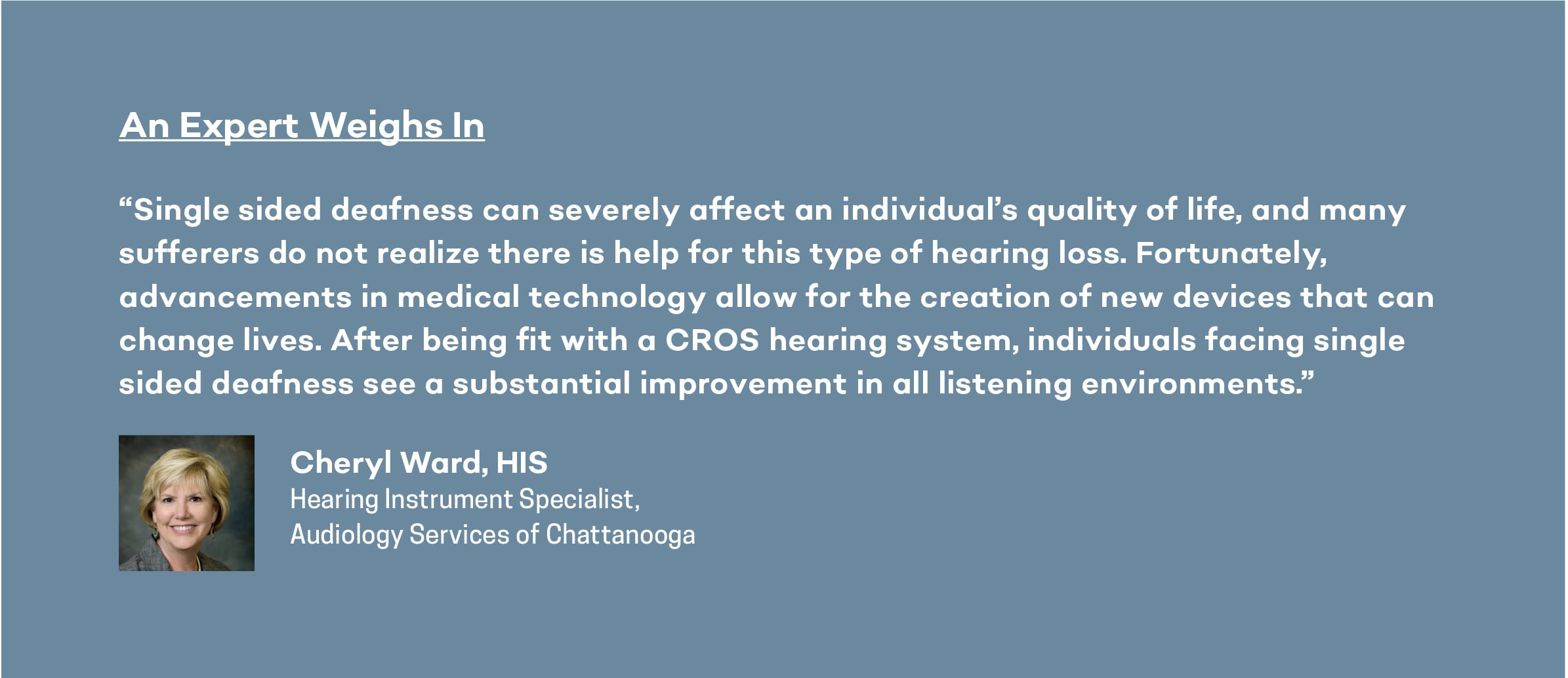 expert opinion on treating single sided deafness wit ha CROS hearing system in chattanooga from Cheryl Ward, HIS 