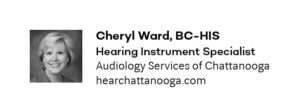 Cheryl Ward BC-HIS hearing instrument specialist audiology services of chattanooga ask the doctor