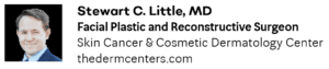 Stewart C. Little, MD Facial Plastic and Reconstructive Surgeon Skin Cancer & Cosmetic Dermatology Center