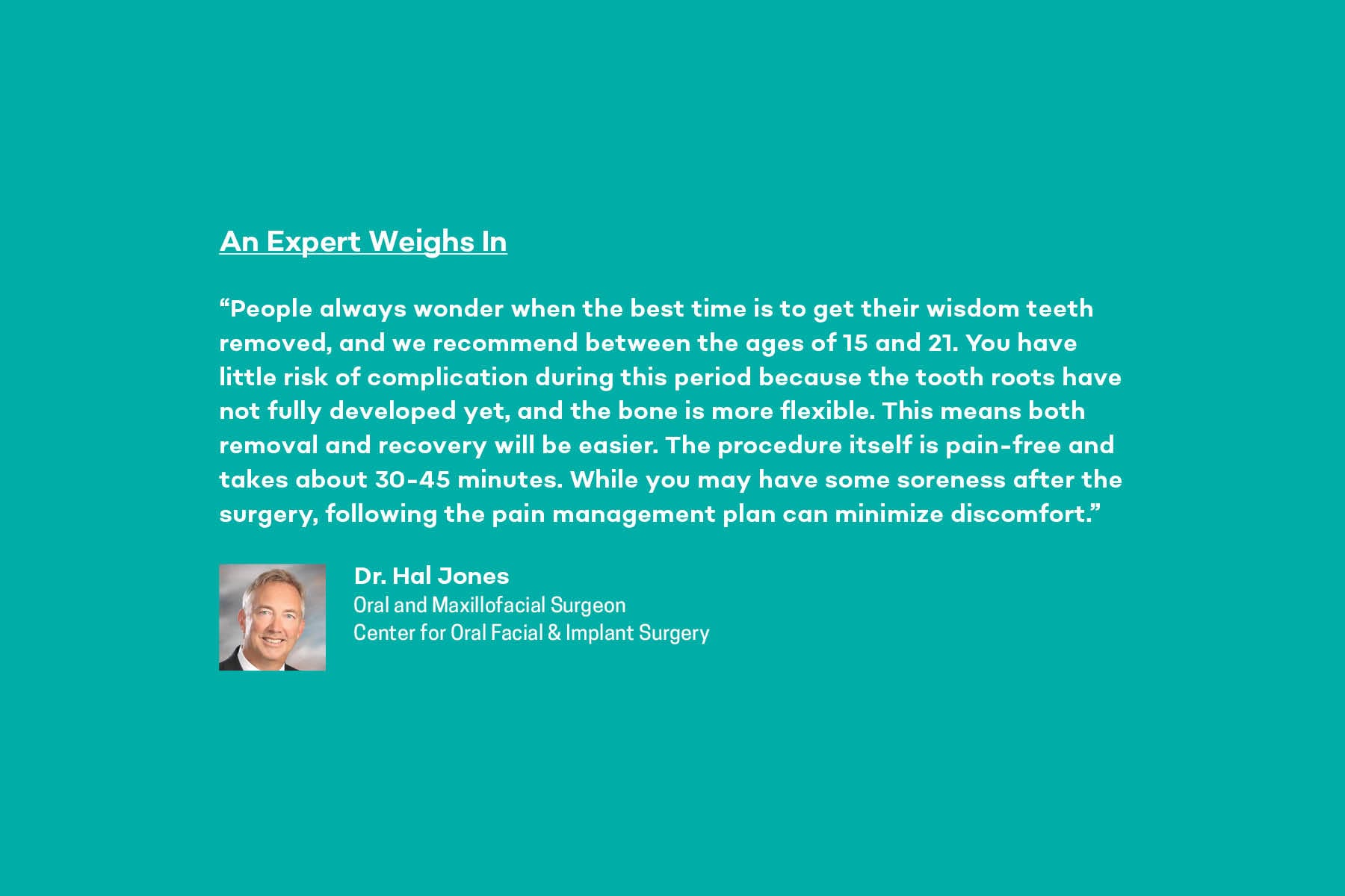 Dr. Hal Jones at Center for Oral Facial & Implant Surgery shares his expert opinion on wisdom teeth and when to get them removed