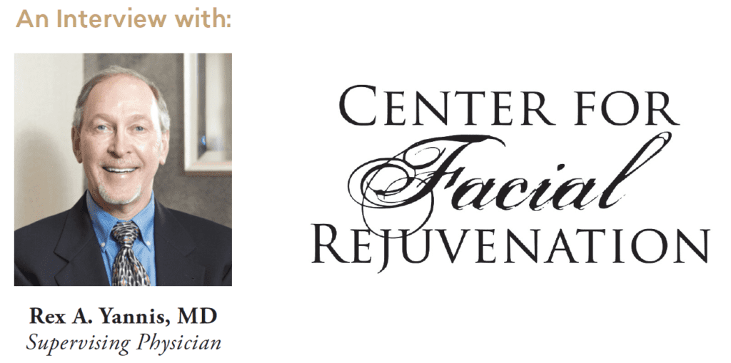 An interview with Rex A. Yannis, MD, supervising physician at center for facial rejuvenation