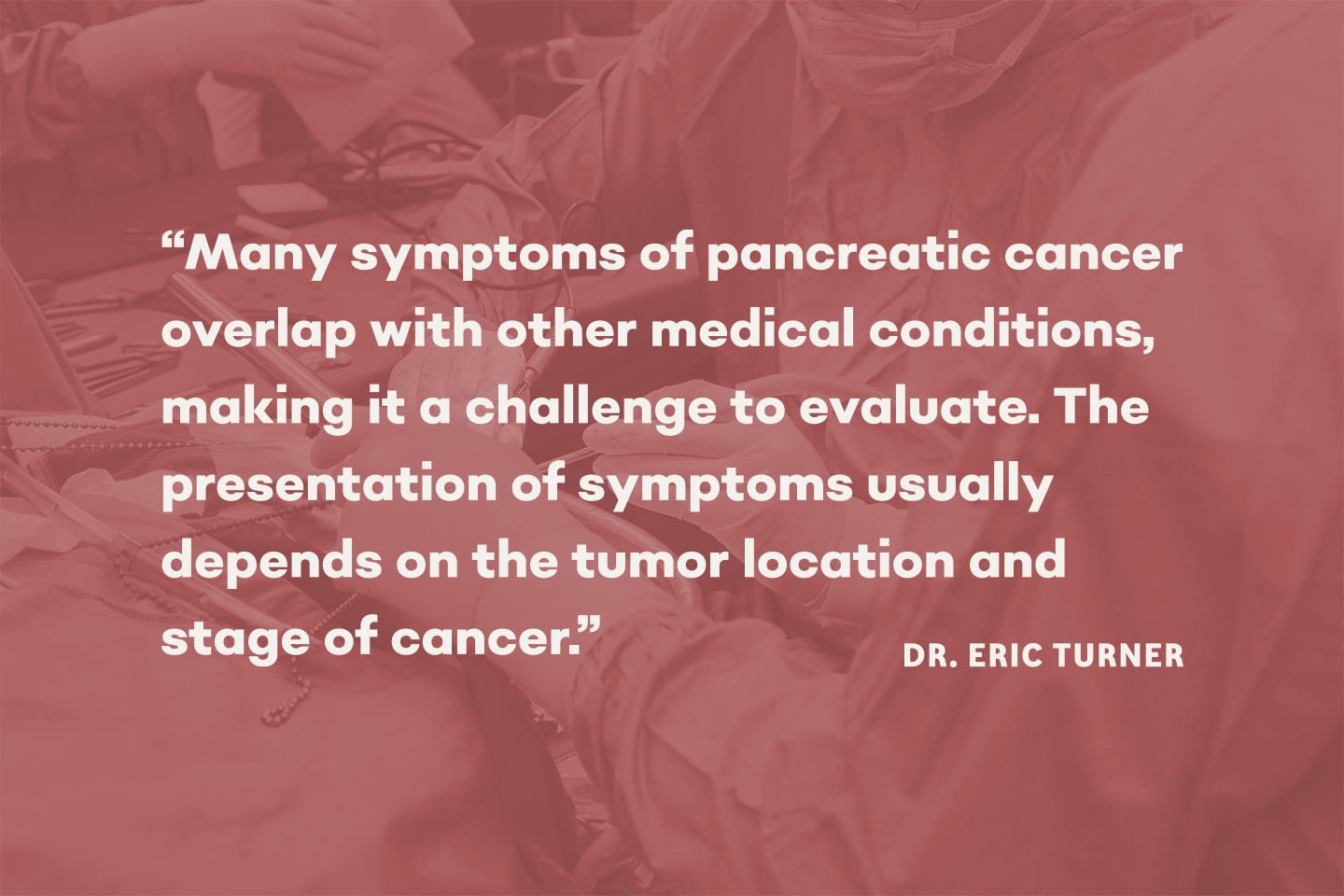 Quote about pancreatic cancer by Dr. Eric Turner